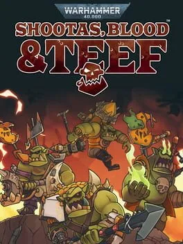 Warhammer 40,000: Shootas, Blood and Teef